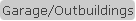 Garage/Outbuildings