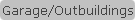 Garage/Outbuildings