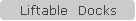Liftable  Docks