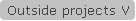 Outside projects V