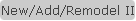New/Add/Remodel II