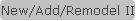 New/Add/Remodel II